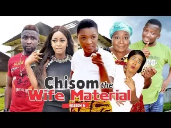 Video: Chisom The Wife Material 6 - Latest 2018 Nigerian Nollywoood Movie